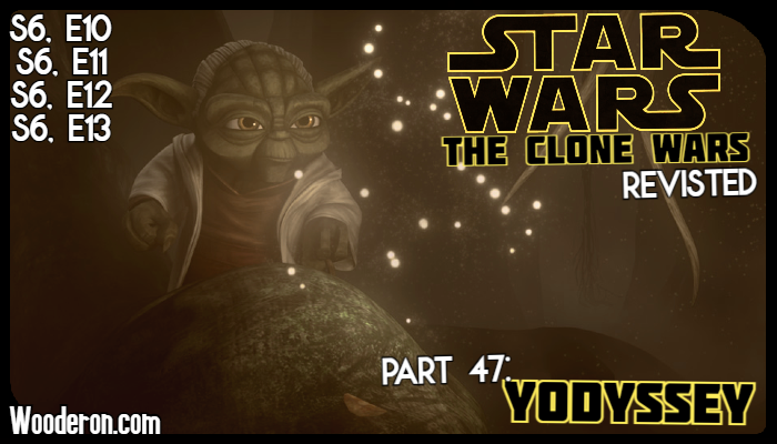 Star Wars: The Clone Wars Revisited – Part 47: Yodyssey