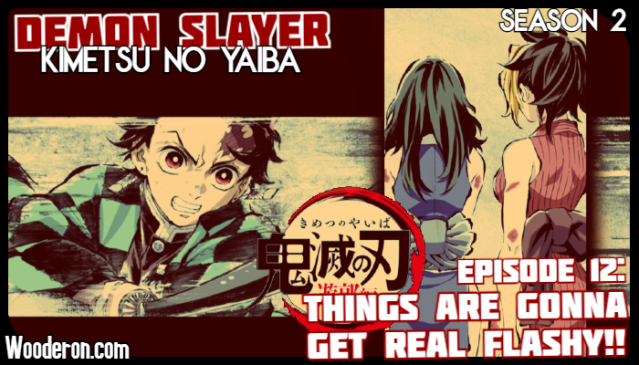 Demon Slayer: Kimetsu no Yaiba Season 2 Episode 12 Recap - Things Are Gonna  Get Real Flashy!